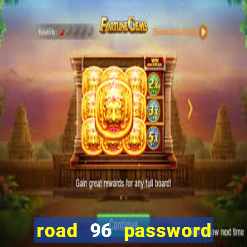 road 96 password happy taxi